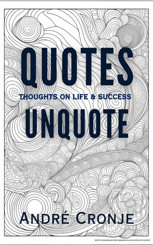 QUOTES UNQUOTE: Thoughts On Life And Success